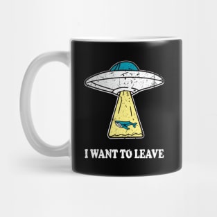 I WANT TO LEAVE ufo light beam funny saying gift Mug